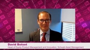 David Botset of Schwab Asset Management Discusses Highlights From A New Study “ETFs and Beyond”