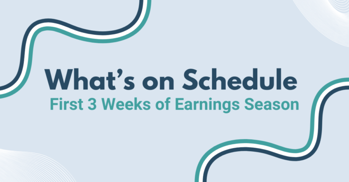 What’s on Schedule – First 3 Weeks of Earnings Season