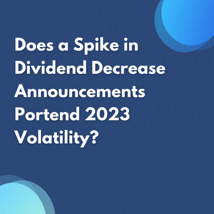 Does a Spike in Dividend Decrease Announcements Portend 2023 Volatility?