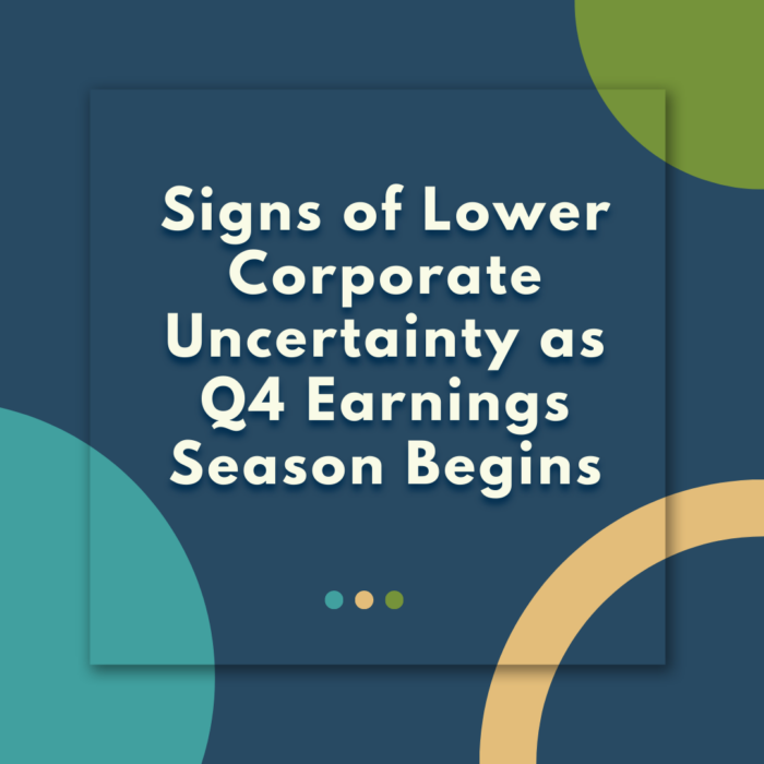 Signs of Lower Corporate Uncertainty as Q4 Earnings Season Begins