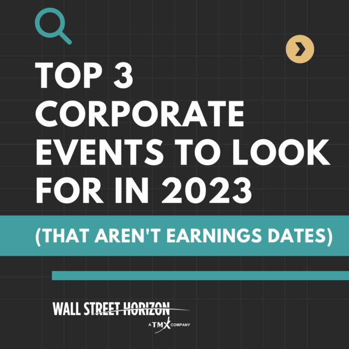 Top 3 Corporate Events to Look for in 2023 (That Aren’t Earnings Dates)