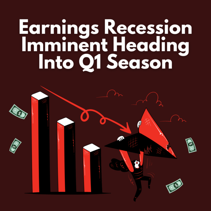 Earnings Recession Imminent Heading Into Q1 Season
