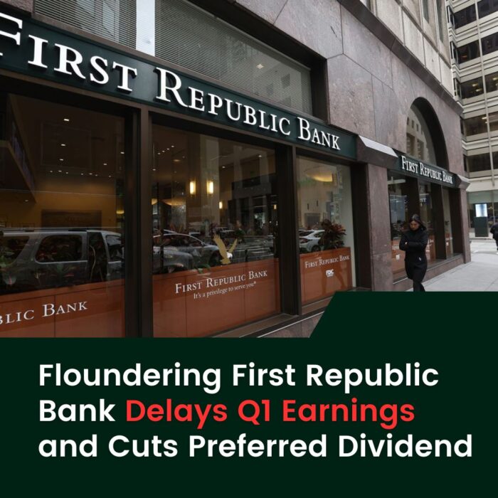 Floundering First Republic Bank Delays Q1 Earnings and Cuts Preferred Dividend