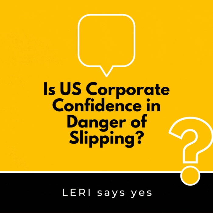 Is US Corporate Confidence in Danger of Slipping? LERI Says Yes