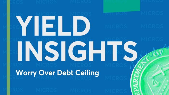 Yield Insights: Worry Over Debt Ceiling
