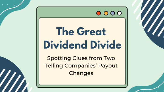 The Great Dividend Divide: Spotting Clues from Two Telling Companies’ Payout Changes