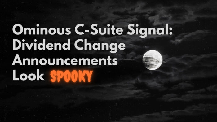 Ominous C-Suite Signal: Dividend Change Announcements Look Spooky