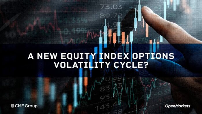 Economist Perspective: A New Equity Index Options Volatility Cycle?