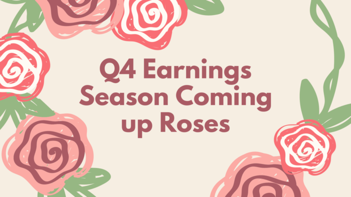 Q4 Earning​s Season Coming up Roses