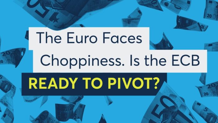 The Euro Faces Choppiness. Is the ECB Ready to Pivot?