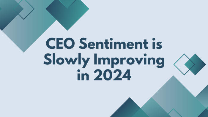 CEO Sentiment is Slowly Improving in 2024