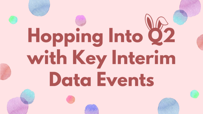 Hopping Into Q2 with Key Interim Data Events