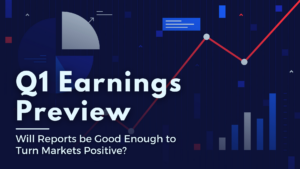 Q1 2024 Earnings Preview: Will Reports be Good Enough to Turn Markets Positive?