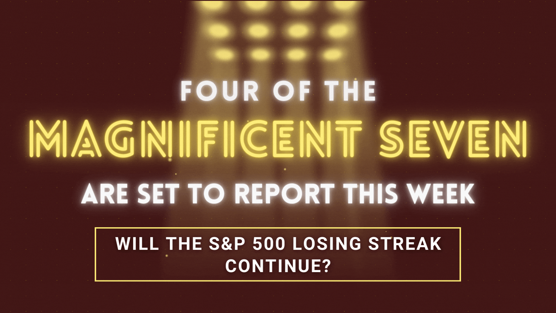 The Magnificent 7 Get Set to Report Amidst an S&P 500 Losing Streak