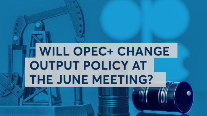 Will OPEC+ Change Output Policy at the June Meeting?