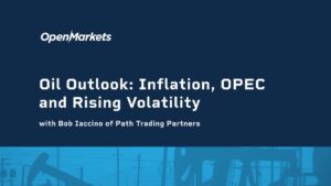 Oil Outlook: Inflation, OPEC and Rising Volatility