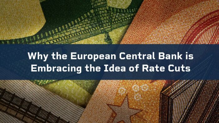 Why the European Central Bank is Embracing the Idea of Rate Cuts